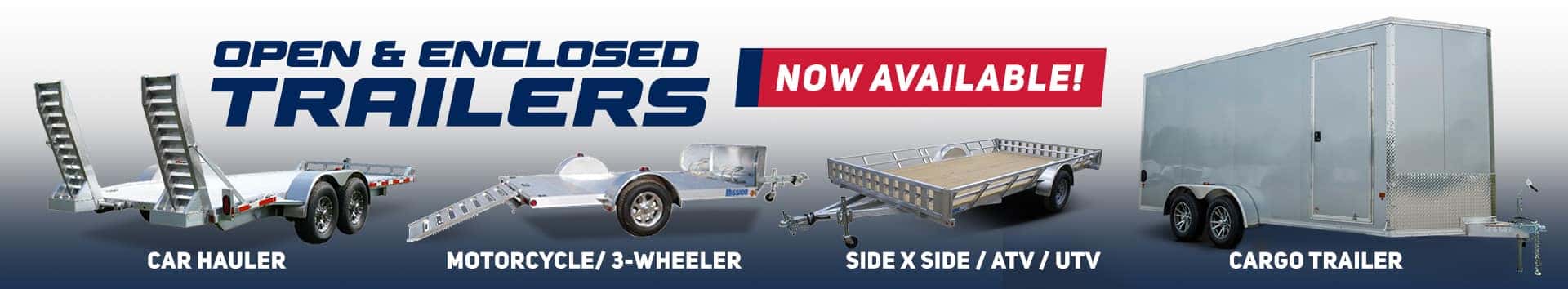 Open and Enclosed Trailers Now Available
