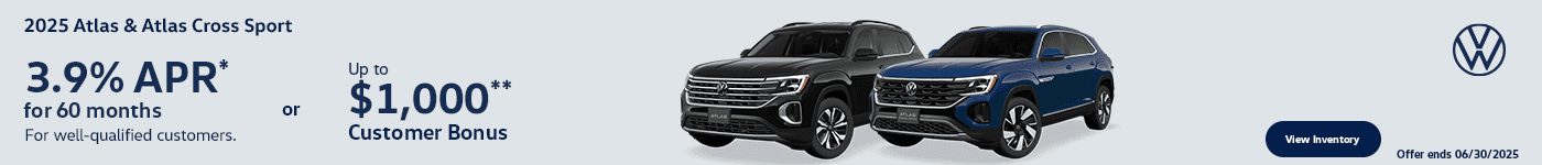 2025 Atlas & Atlas Cross Sport 3.9% APR* for 60 months For well-qualified customers. or Up to $1,000* Customer Bonus
