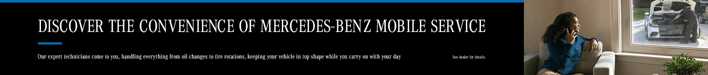 Discover the Convenience of Mercedes-Benz Mobile Service Our expert technicians come to you, handling everything from oil changes to tire rotations keeping your vehicle in top shape while you carry on with your day