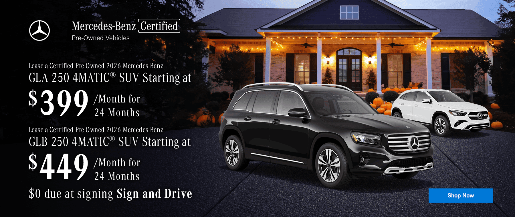 Certified Pre-Owned 2026 Mercedes-Benz GLA 250 4MATIC® SUV Lease starting at $399/month for 24 months $0 due at signing sign and drive Certified Pre-Owned 2026 Mercedes-Benz GLB 250 4MATIC® SUV