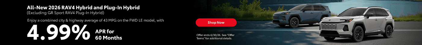 All-New 2026 RAV4 Hybrid and Plug-In Hybrid (Excluding GR Sport RAV4 Plug-In Hybrid) Enjoy a combined city & highway average of 43 MPG on the FWD LE model, with 4.99% APR financing for 60 months.