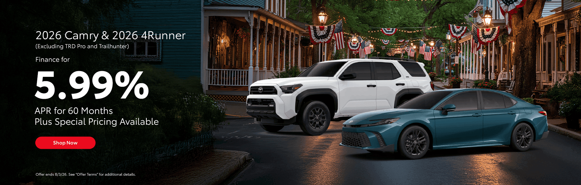 2026 Camry & 2026 4Runner (Excluding TRD Pro and Trailhunter) 5.99% APR for 60 Months Plus Special Pricing Available