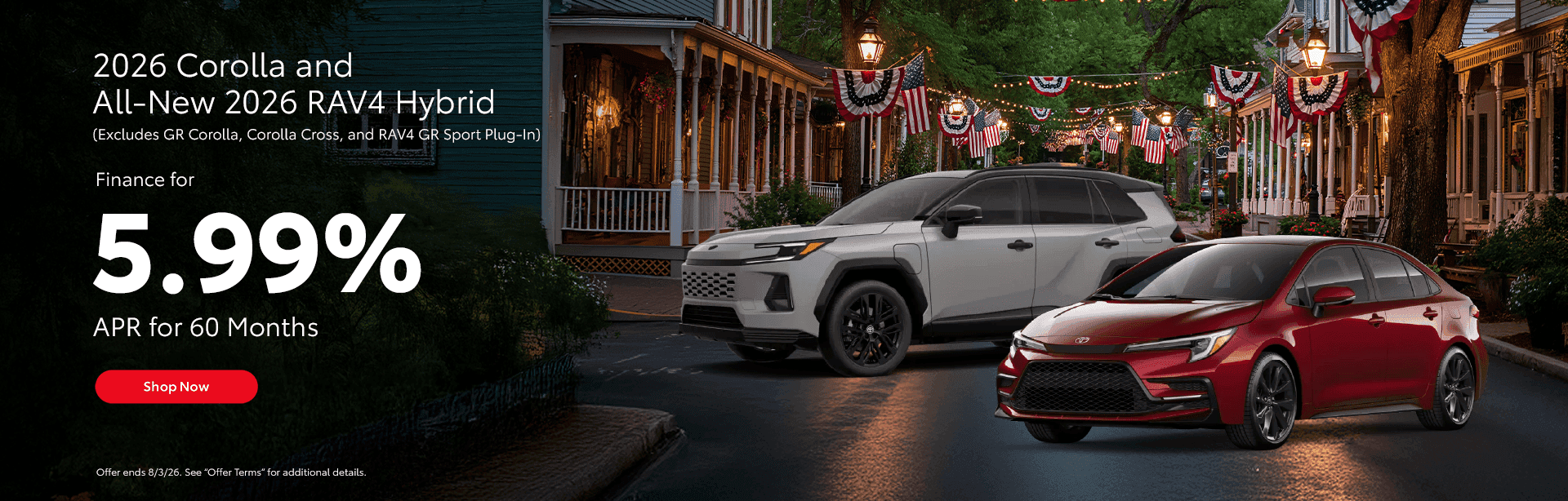 2026 Corolla and All-New 2026 RAV4 Hybrid (Excludes GR Corolla, Corolla Cross, and RAV4 GR Sport Plug-In) 5.99% APR for 60 Months