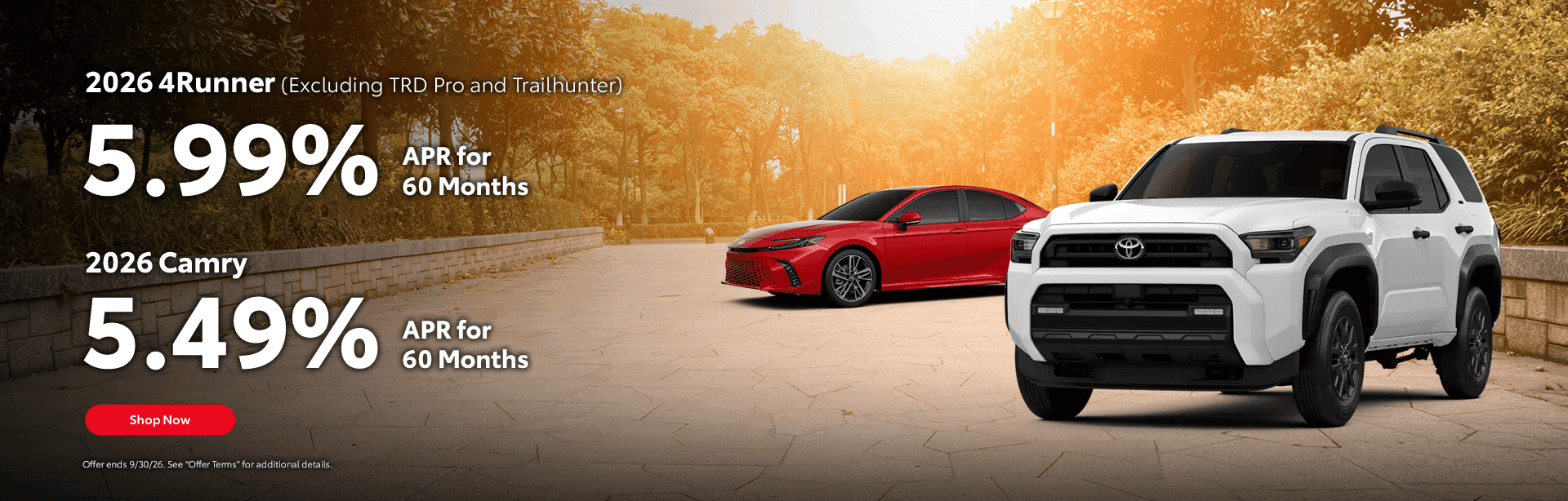 Headline 2026 4Runner (Excluding TRD Pro and Trailhunter) 5.99% APR for 60 Months Subtext 2026 Camry 5.49% APR for 60 Months