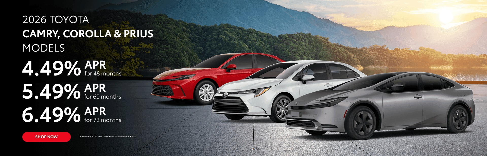 2026 Camry, Corolla and Prius Models 4.49% APR for 48 Months 5.49% APR for 60 Months 6.49% APR for 72 Months