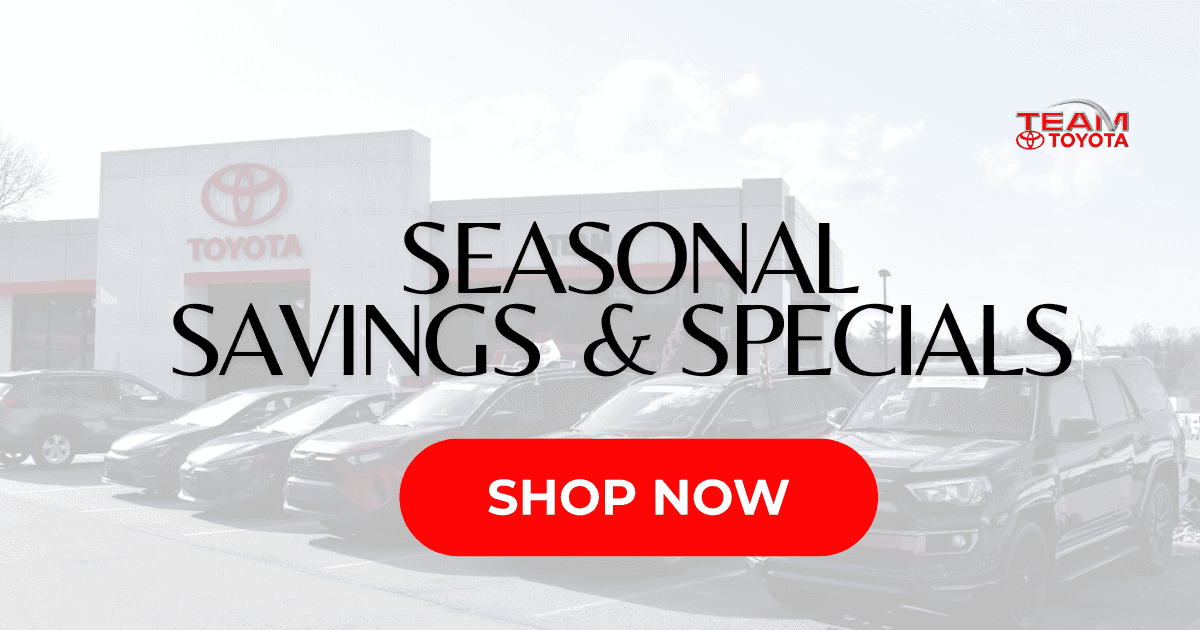 Shop our Seasonal, Savings and Specials | Team Toyota - OH