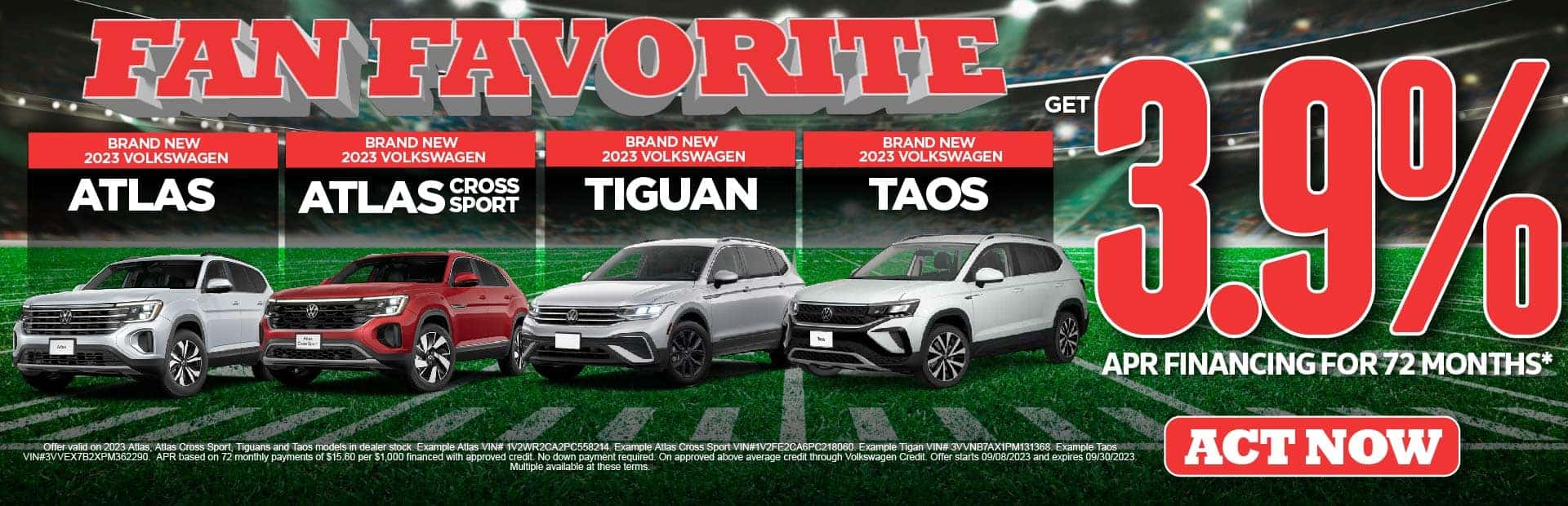 Get 3.9% APR Financing for 72 months* 23 Atlas-Atlas Cross Sport-Tiguan-Taos-Act Now.