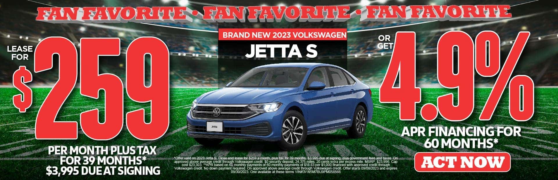 23 VW Jetta S lease for $259 per.mo for 39 mos.* $3995 DAS. Or Get 4.9% APR financing for 60 months.