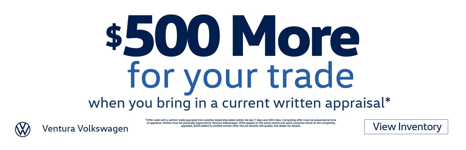 Receive $500 more for your trade when you bring in a current written appraisal*